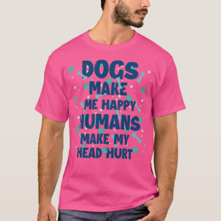 Camiseta Los perros me hacen felices a los humanos que me h