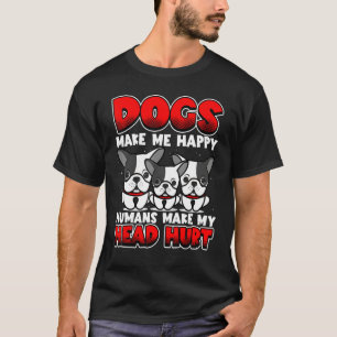 Camiseta Los perros me hacen feliz a los humanos me hacen d