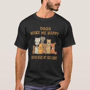 Camiseta Los Perros Me Hacen Feliz Los Humanos Me Duele La