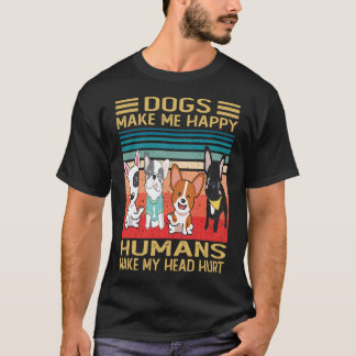 Camiseta Los Perros Me Hacen Feliz Los Humanos Me Duele La 
