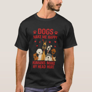 Camiseta Los Perros Me Hacen Feliz Los Humanos Me Duele La