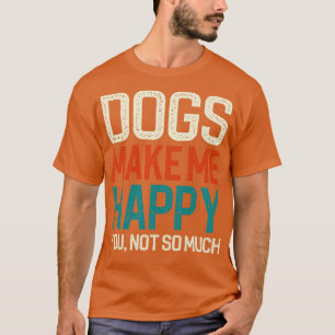 Camiseta Los perros me hacen feliz no tanto