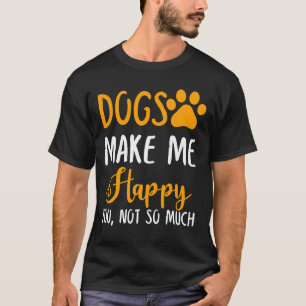 Camiseta Los perros me hacen feliz, no tanto