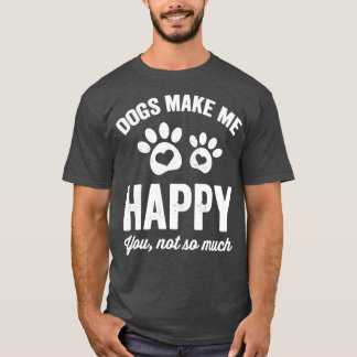 Camiseta Los perros me hacen feliz no tanto amante de los p