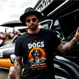 Camiseta Los Perros Me Hacen Feliz. ¡Tú, No Tanto!
