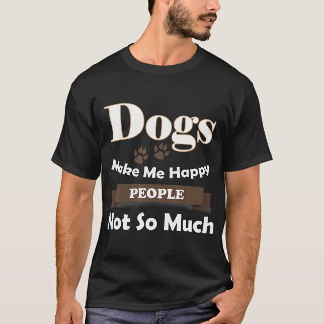 Camiseta Los perros no me hacen tan feliz a la gente (Anverso)