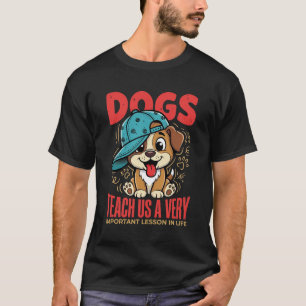 Camiseta Los perros nos enseñan importantes lecciones de vi