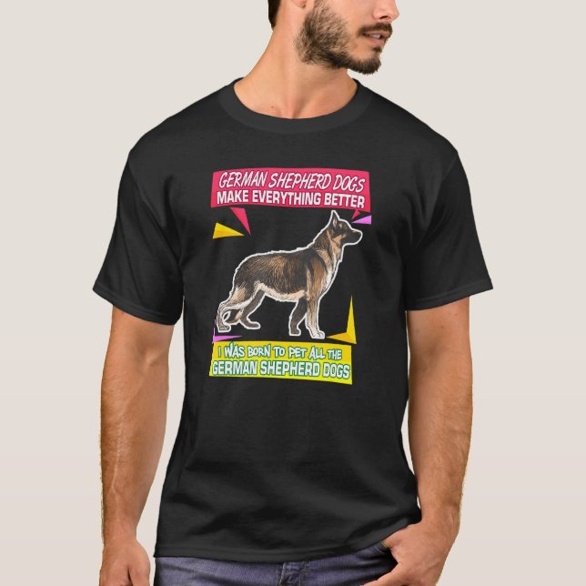 Camiseta Los perros pastores alemanes hacen que todo sea me (Anverso)