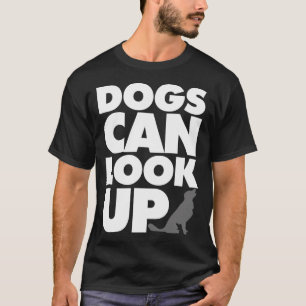 Camiseta Los Perros Pueden Mirar Hacia Arriba