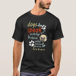 Camiseta Los perros sí hablan, pero sólo a los que saben có