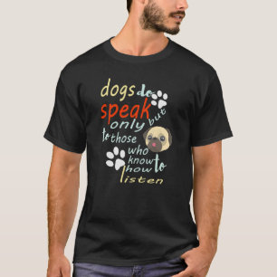 Camiseta Los perros sí hablan, pero sólo a los que saben có