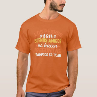 Camiseta Los perros son buenos amigos y no hacen preguntas