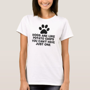 Camiseta Los perros son como las patatas fritas que no pued