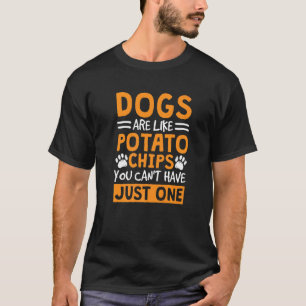 Camiseta Los perros son como las patatas fritas que no pued