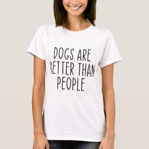 Camiseta Los perros son mejores que los dueños de perros Pe