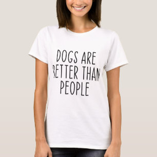 Camiseta Los perros son mejores que los dueños de perros Pe