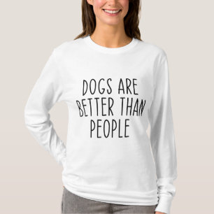 Camiseta Los perros son mejores que los dueños de perros Pe