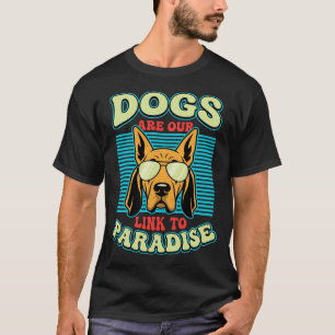 Camiseta Los perros son nuestro enlace al paraíso vector re