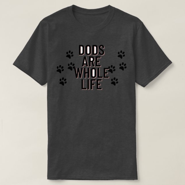 Camiseta Los Perros Son Toda La Vida (27) (Diseño del anverso)