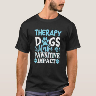 Camiseta Los Perros Terapéuticos Hacen Un Impacto Positivo 