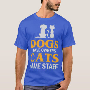 Camiseta Los Perros Tienen Propietarios Los Gatos Tienen Pe
