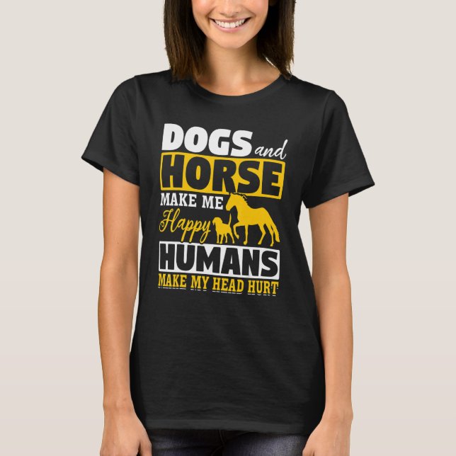 Camiseta Los Perros Y Los Caballos Me Hacen Feliz A Los Hum (Anverso)