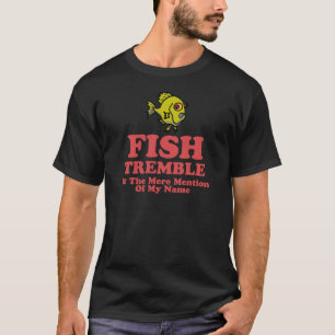 Camiseta Los pescados tiemblan en la simple mención de mi