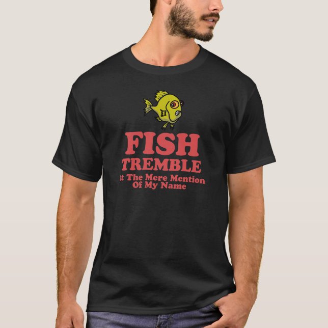 Camiseta Los pescados tiemblan en la simple mención de mi (Anverso)