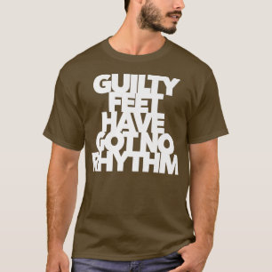 Camiseta LOS PIES CULPABLES NO TIENEN NINGUNA música RHYTHM