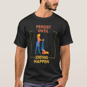 Camiseta Los Pilates Persisten Algo Que Ocurre Con La Graci