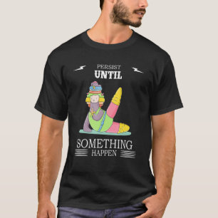 Camiseta Los Pilates Persisten En Algo Que Sucede En El Hum