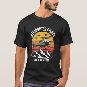 Camiseta Los pilotos de helicóptero se lo levantan más rápi