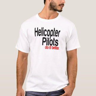 Camiseta Los pilotos de Helicópteros Lo Hacen Mejor