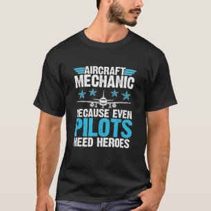 Camiseta Los pilotos necesitan mecánicos de aviones Heroes