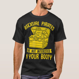 Camiseta Los piratas asexuales no están interesados en tu b