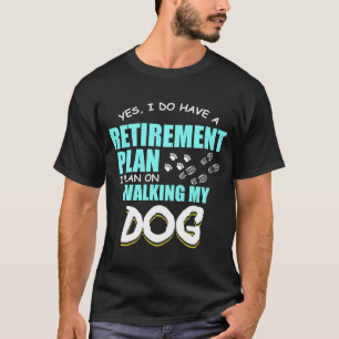 Camiseta Los planes de retiro que caminan mi pata del perro