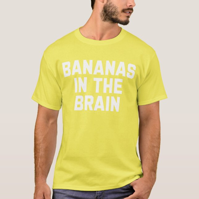 Camiseta Los plátanos en el cerebro son graciosos, y dicen  (Anverso)