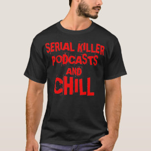 Camiseta Los podcasts asesinos en serie y el verdadero crim