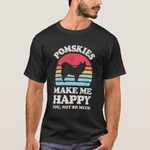Camiseta Los Pomskys Me Hacen Feliz De Que No Eres Tan Grac