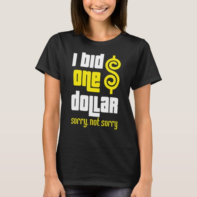 Camiseta Los Precios Están Bien Yo Pujé Una Cita Del Dólar  (Anverso)