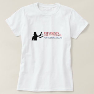 Camiseta Los presidentes no son reyes, nadie está por encim