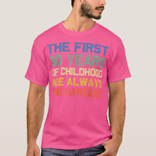 Camiseta Los primeros 30 años de edad de 30 años