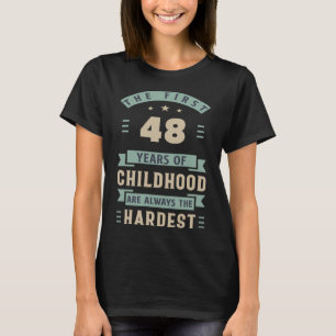 Camiseta Los Primeros 48 Años De Niñez Son Los Más Difícile