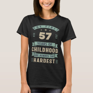 Camiseta Los Primeros 57 Años De Infancia Son Los 57 Años M