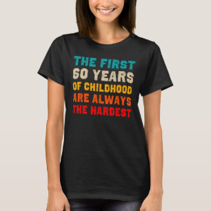 Camiseta Los Primeros 60 Años De Niñez Más Duros 60º B