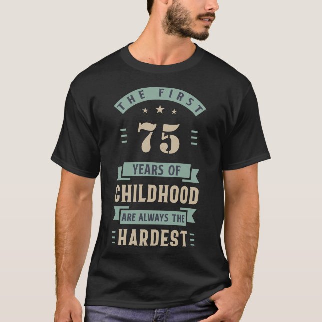 Camiseta Los primeros 75 años de infancia son siempre los m (Anverso)