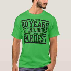 Camiseta Los primeros 80 años de niñez son siempre el Har