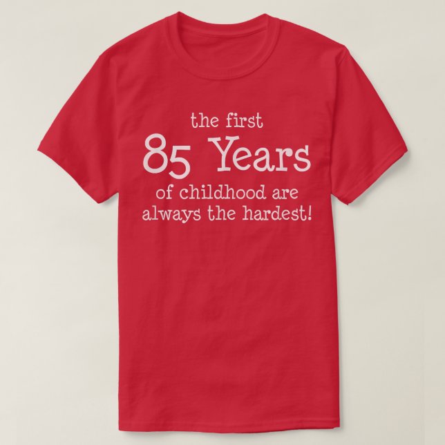Camiseta Los Primeros 85 Años De Niñez Son Siempre El Har (Diseño del anverso)