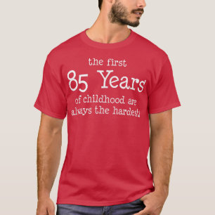 Camiseta Los Primeros 85 Años De Niñez Son Siempre El Har
