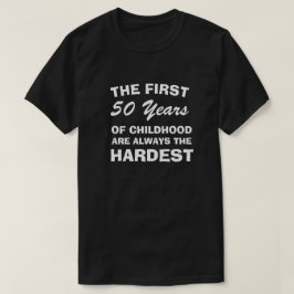 CAMISETA LOS PRIMEROS CINCUENTA AÑOS DE INFANCIA SON LOS MÁ